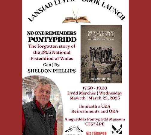 No One Remembers Pontypridd: The forgotten story of the 1893 National Eisteddfod of Wales by Sheldon Phillips