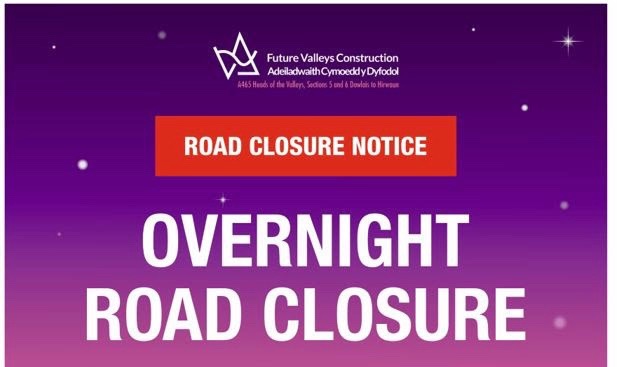 A465 Overnight Closure from Hirwaun to Cefn Coed (Junction with A470) . 27 June 2O23.   